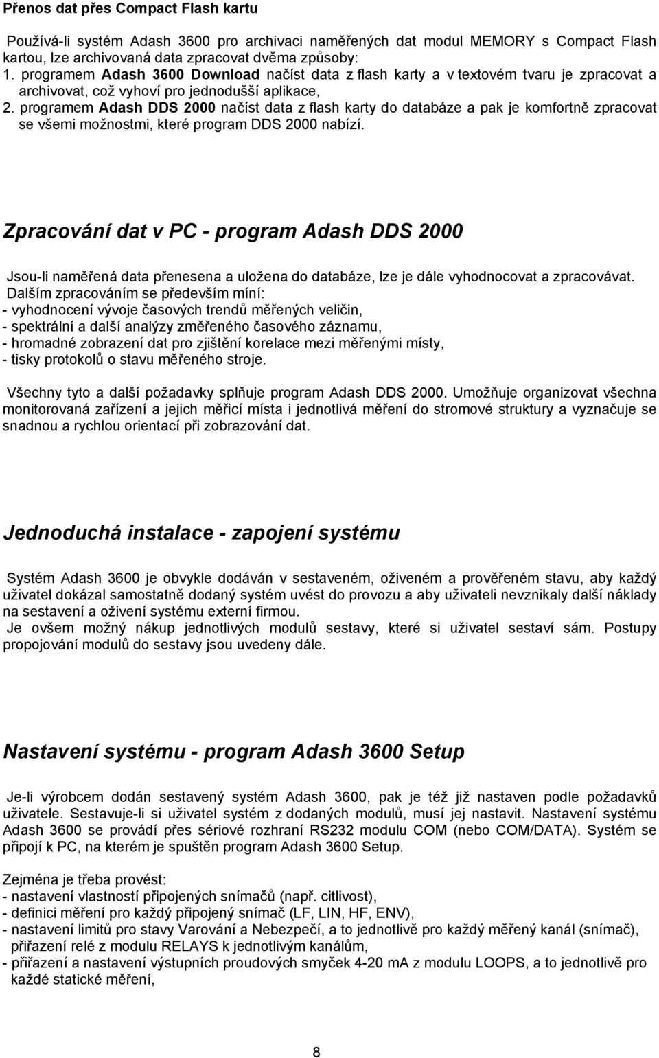 programem Adash DDS 2000 načíst data z flash karty do databáze a pak je komfortně zpracovat se všemi možnostmi, které program DDS 2000 nabízí.