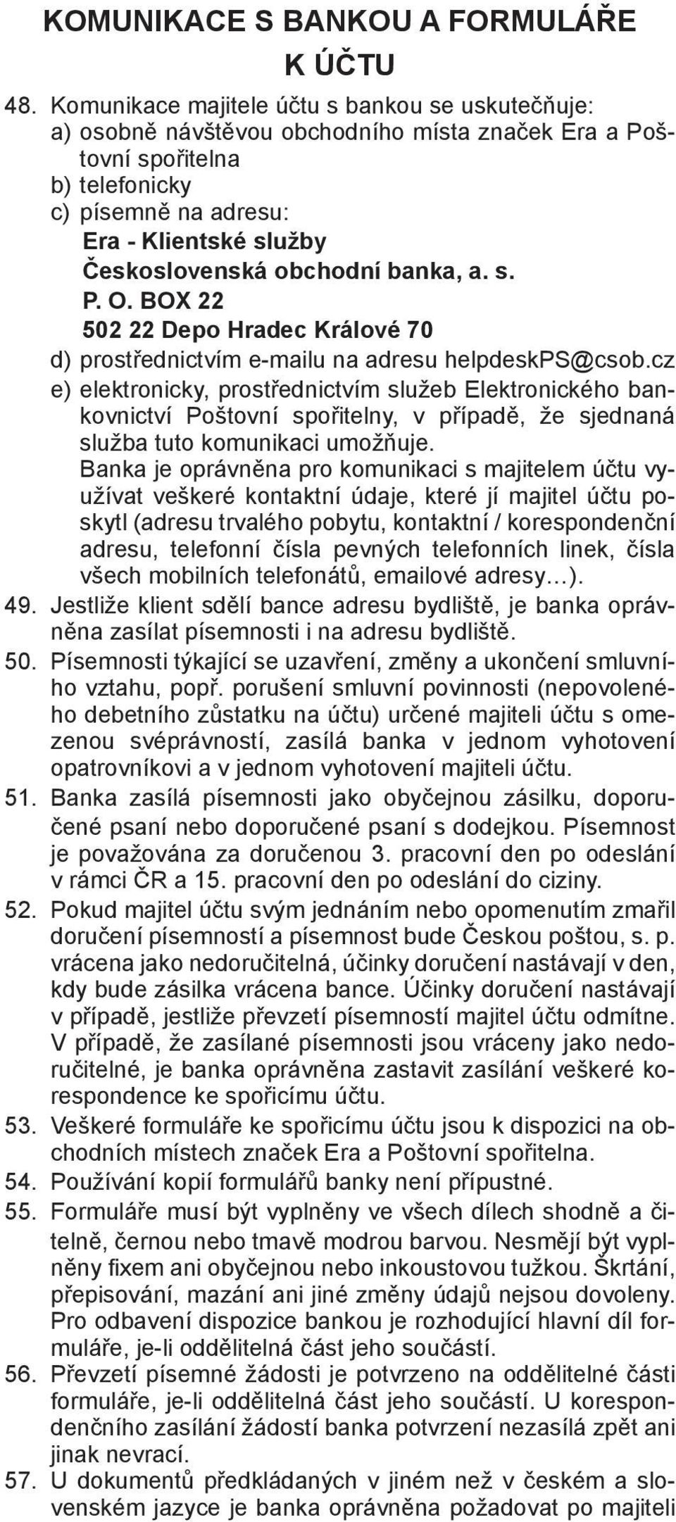 obchodní banka, a. s. P. O. BOX 22 502 22 Depo Hradec Králové 70 d) prostřednictvím e-mailu na adresu helpdeskps@csob.