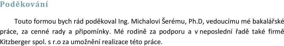 D, vedoucímu mé bakalářské práce, za cenné rady a