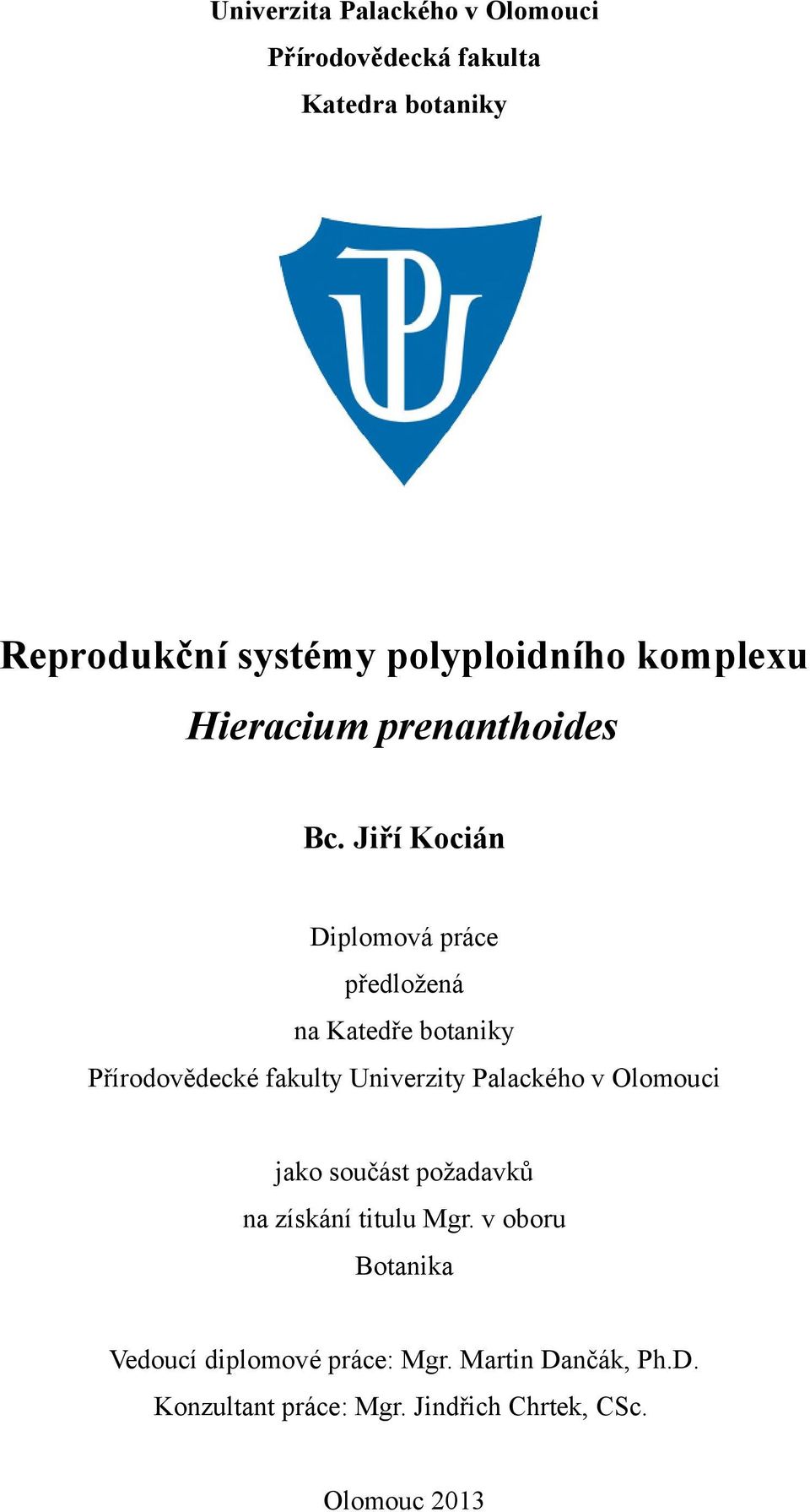 Jiří Kocián Diplomová práce předložená na Katedře botaniky Přírodovědecké fakulty Univerzity Palackého v