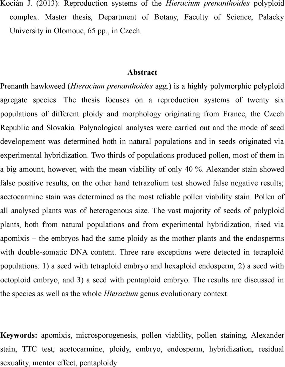 The thesis focuses on a reproduction systems of twenty six populations of different ploidy and morphology originating from France, the Czech Republic and Slovakia.