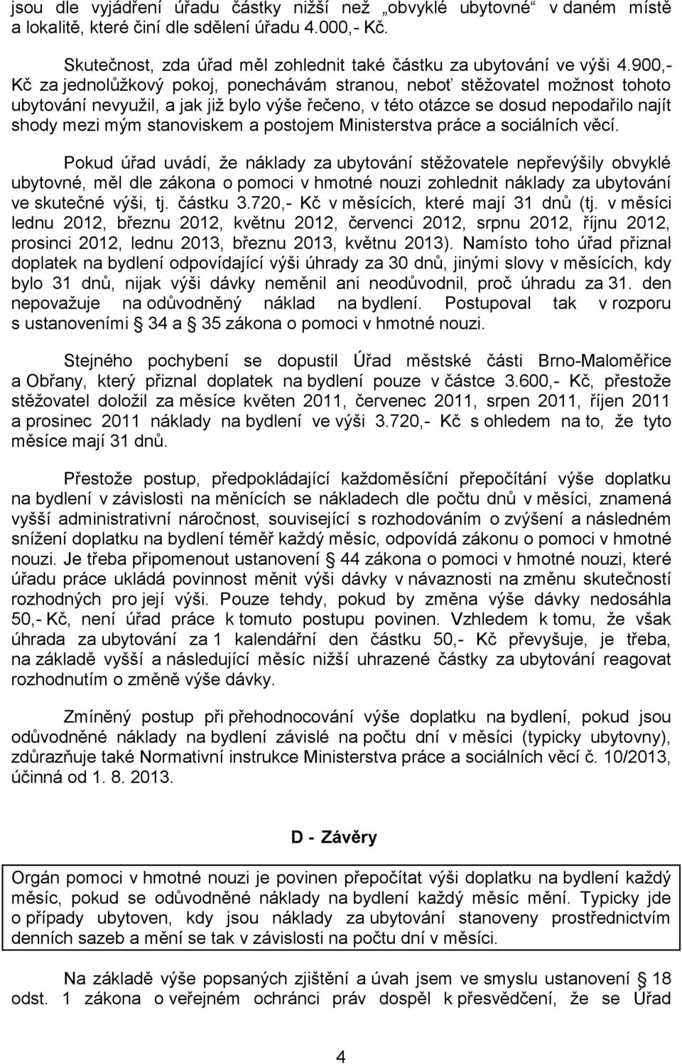 a postojem Ministerstva práce a sociálních věcí.