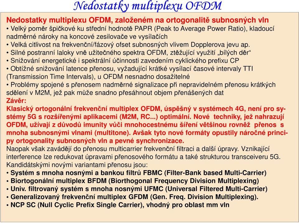 frekvenční/fázový ofset ofset subnosných subnosných vlivem Dopplerova vlivem Dopplerova jevu ap.