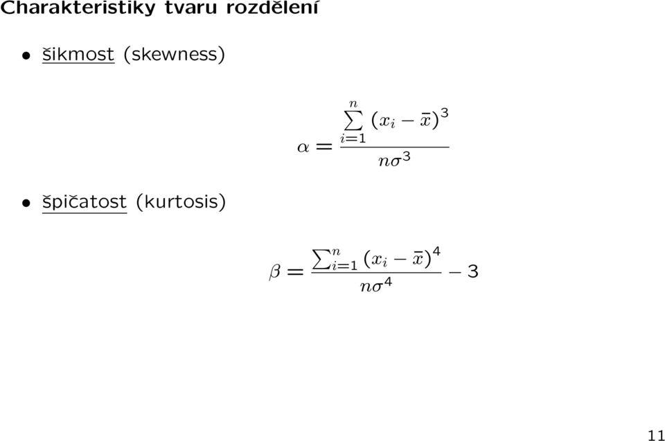 i x) 3 nσ 3 špičatost