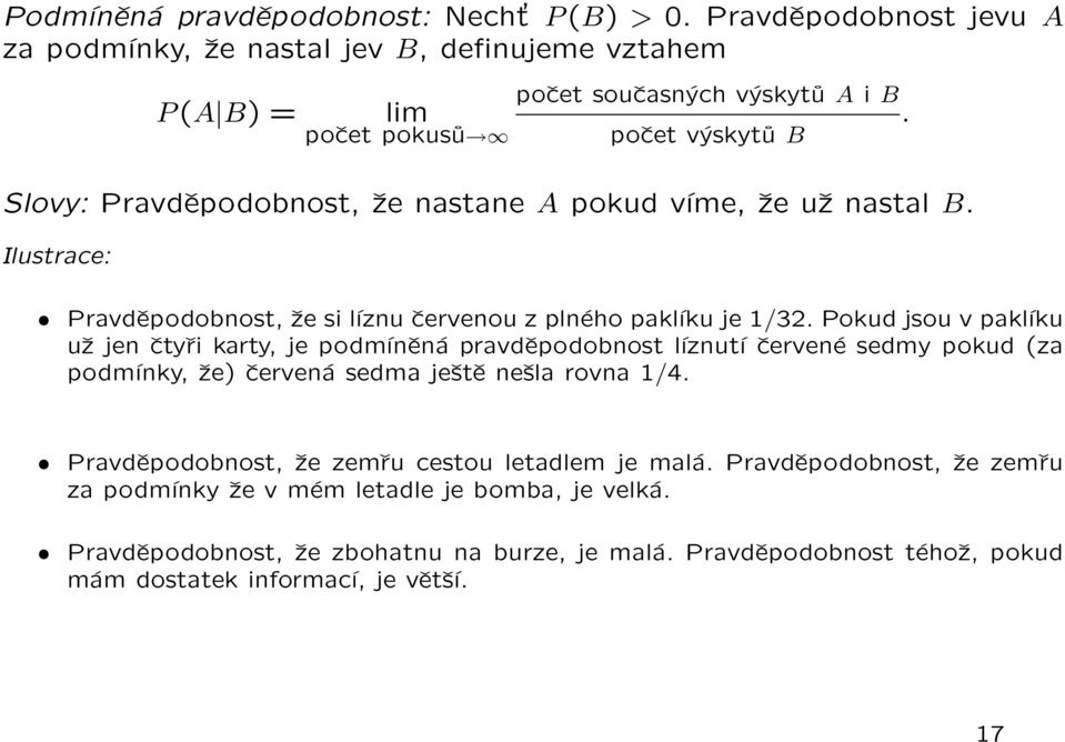 A pokud víme, že už nastal B. Ilustrace: Pravděpodobnost, že si ĺıznu červenou z plného pakĺıku je 1/32.