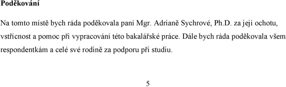 za její ochotu, vstřícnost a pomoc při vypracování této