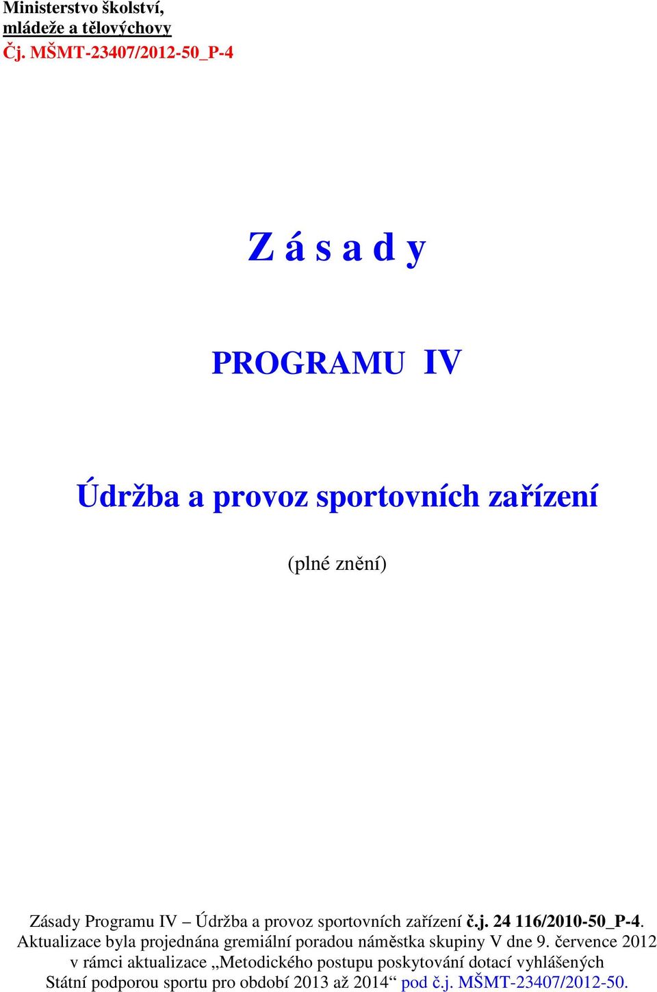 IV Údržba a provoz sportovních zařízení č.j. 24 116/2010-50_P-4.