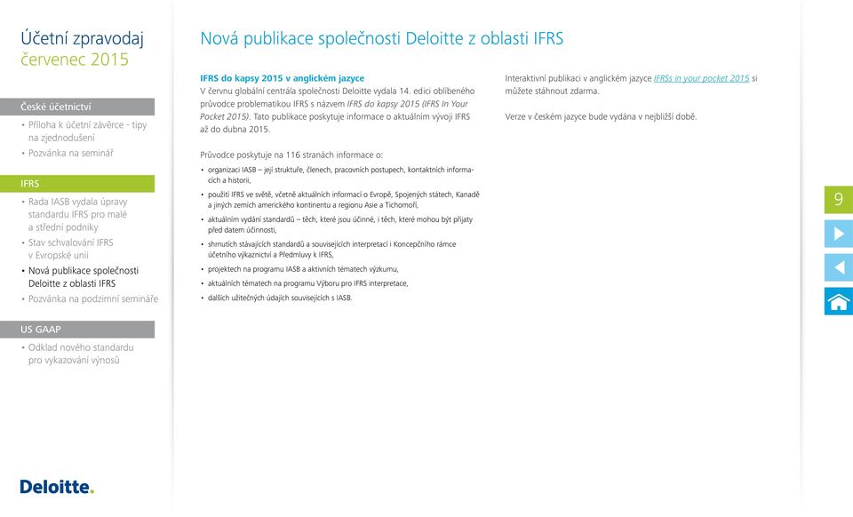 globální centrála společnosti Deloitte vydala 14. edici oblíbeného průvodce problematikou IFRS s názvem IFRS do kapsy 2015 (IFRS In Your Pocket 2015).