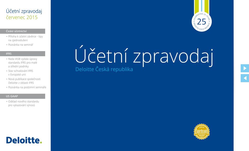 společnosti Deloitte z oblasti IFRS Pozvánka na podzimní semináře 25 CELEBR ATING 25 YE ARS DELOIT TE C ZECH