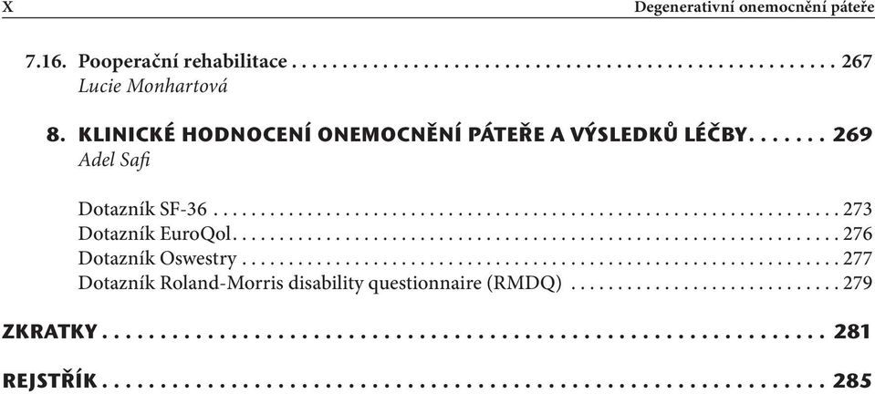 ............................................................... 276 Dotazník Oswestry................................................................ 277 Dotazník Roland-Morris disability questionnaire (RMDQ).