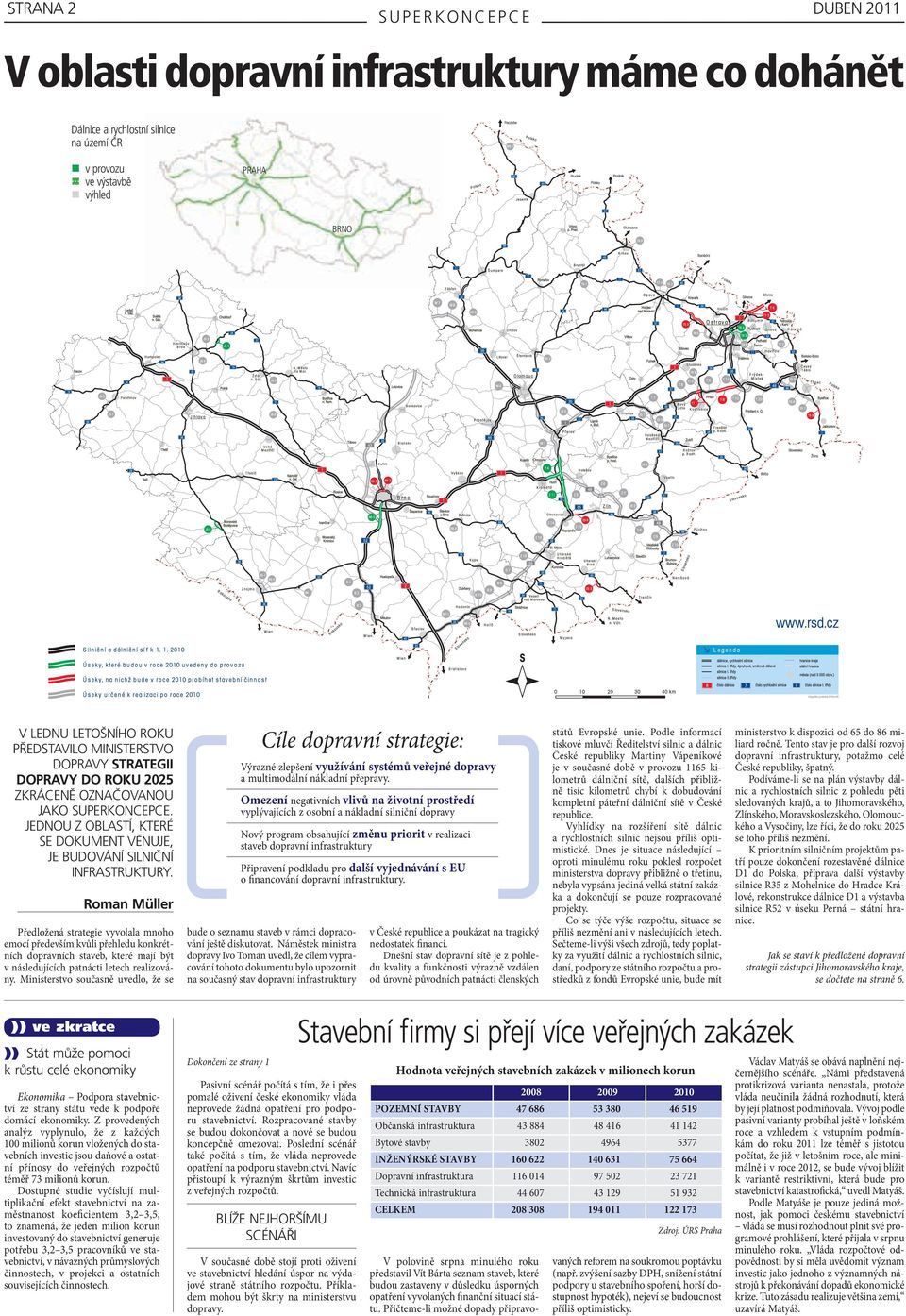 roman Müller Předložená strategie vyvolala mnoho emocí především kvůli přehledu konkrétních dopravních staveb, které mají být v následujících patnácti letech realizovány.