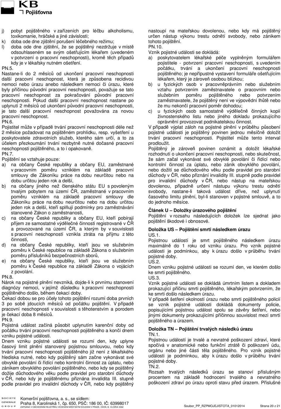 Nastane-li do 2 měsíců od ukončení pracovní neschopnosti další pracovní neschopnost, která je způsobena recidivou nemoci nebo úrazu anebo následkem nemoci či úrazu, které byly příčinou původní