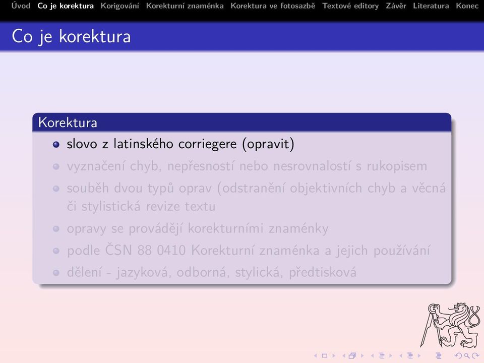 chyb a věcná či stylistická revize textu opravy se provádějí korekturními znaménky podle