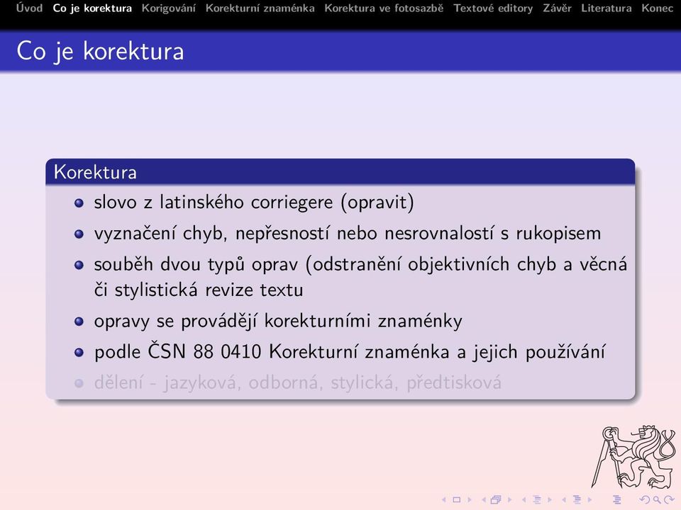 chyb a věcná či stylistická revize textu opravy se provádějí korekturními znaménky podle