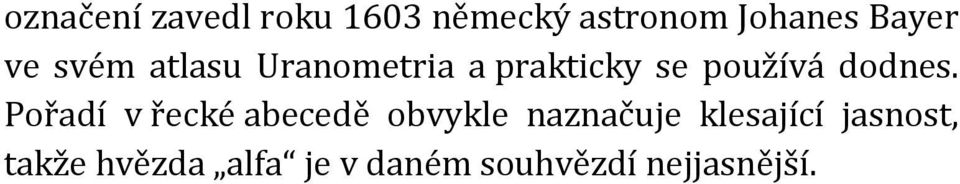 Pořadí v řecké abecedě obvykle naznačuje klesající