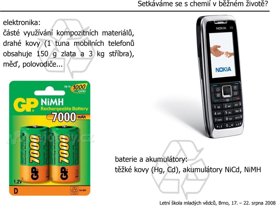 (1 tuna mobilních telefonů obsahuje 150 g zlata a 3 kg