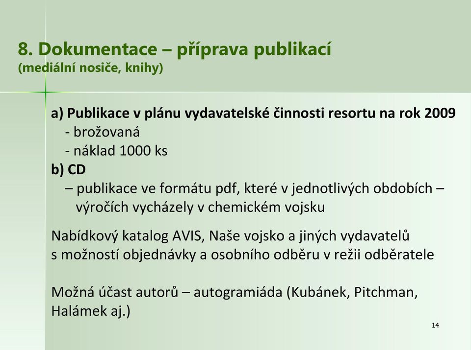 obdobích výročích vycházely v chemickém vojsku Nabídkový katalog AVIS, Naše vojsko a jiných vydavatelů s