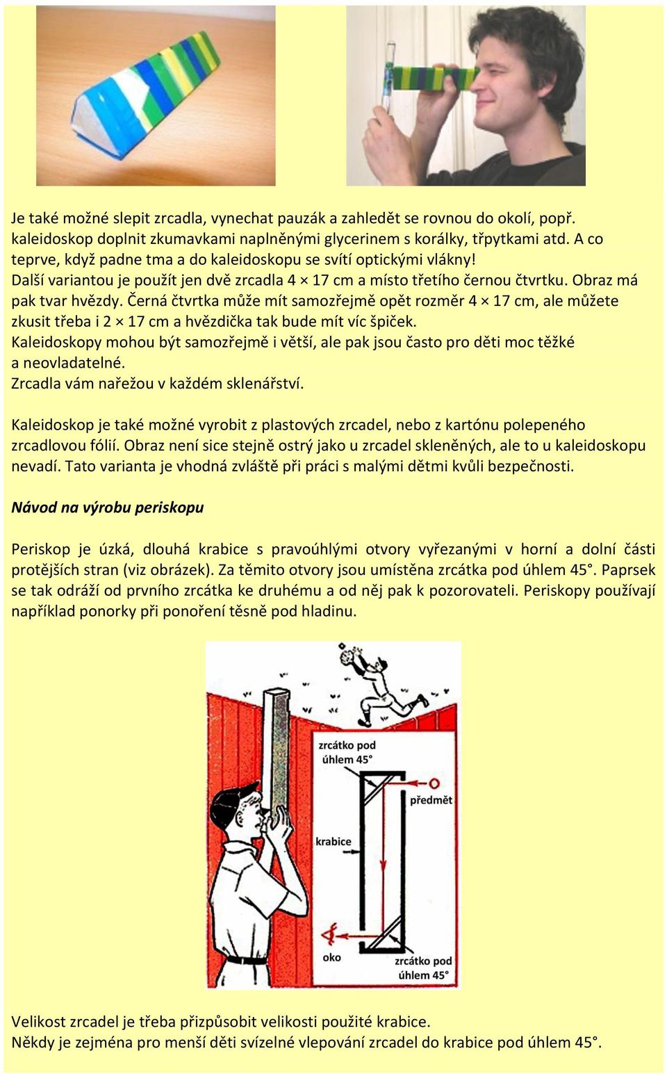 Černá čtvrtka může mít samozřejmě opět rozměr 4 17 cm, ale můžete zkusit třeba i 2 17 cm a hvězdička tak bude mít víc špiček.