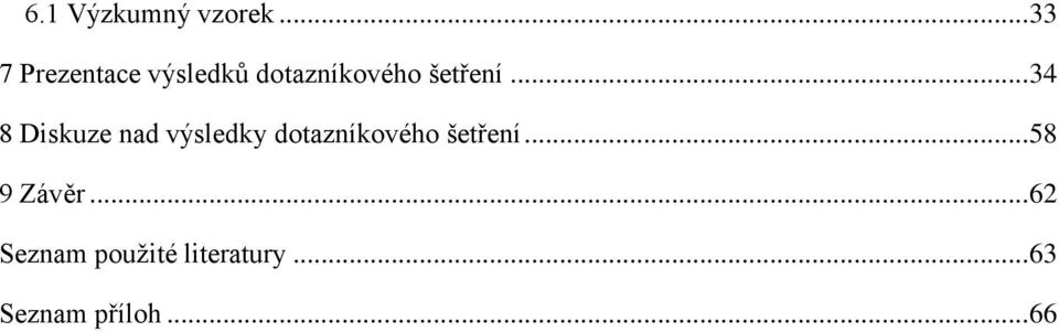 .. 34 8 Diskuze nad výsledky dotazníkového