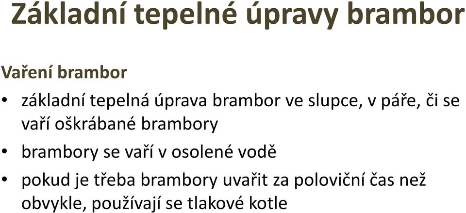 oškrábané brambory brambory se vaří v osolené vodě pokud je