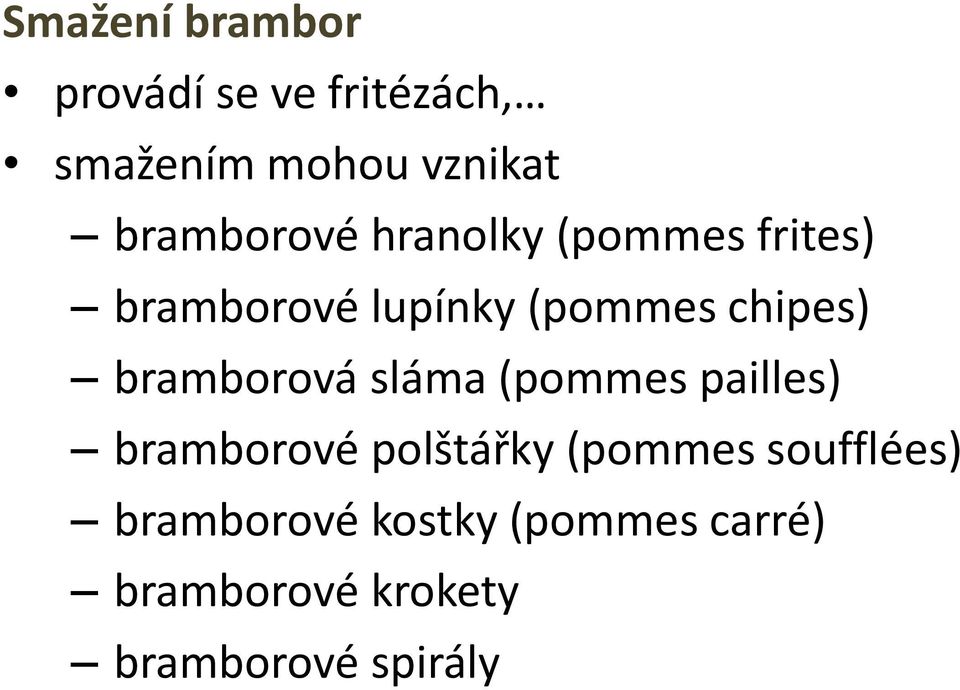 chipes) bramborová sláma (pommes pailles) bramborové polštářky