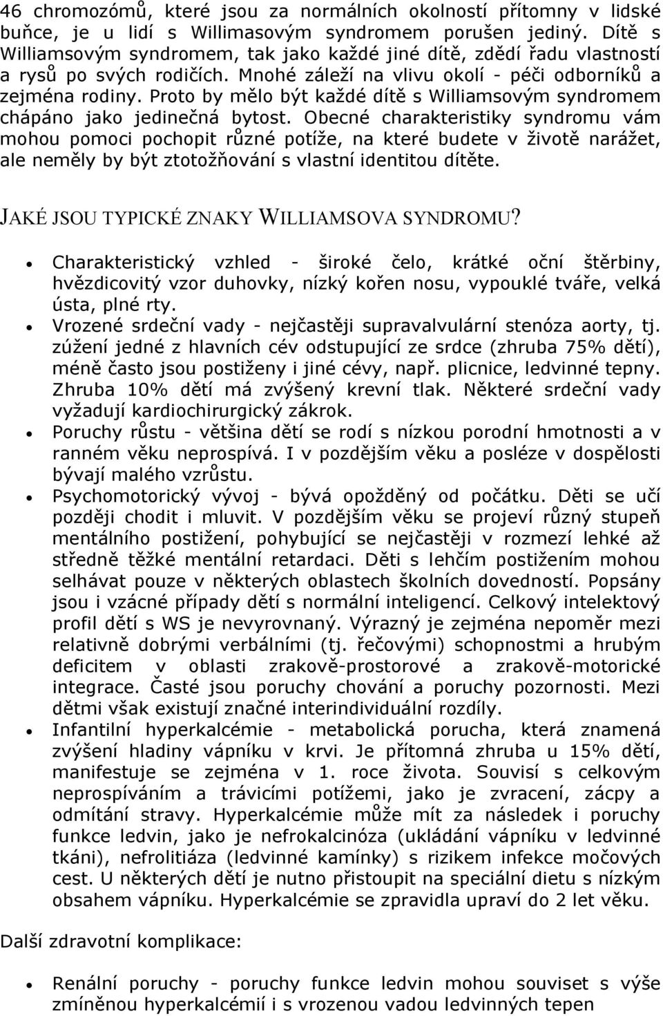 Proto by mělo být každé dítě s Williamsovým syndromem chápáno jako jedinečná bytost.