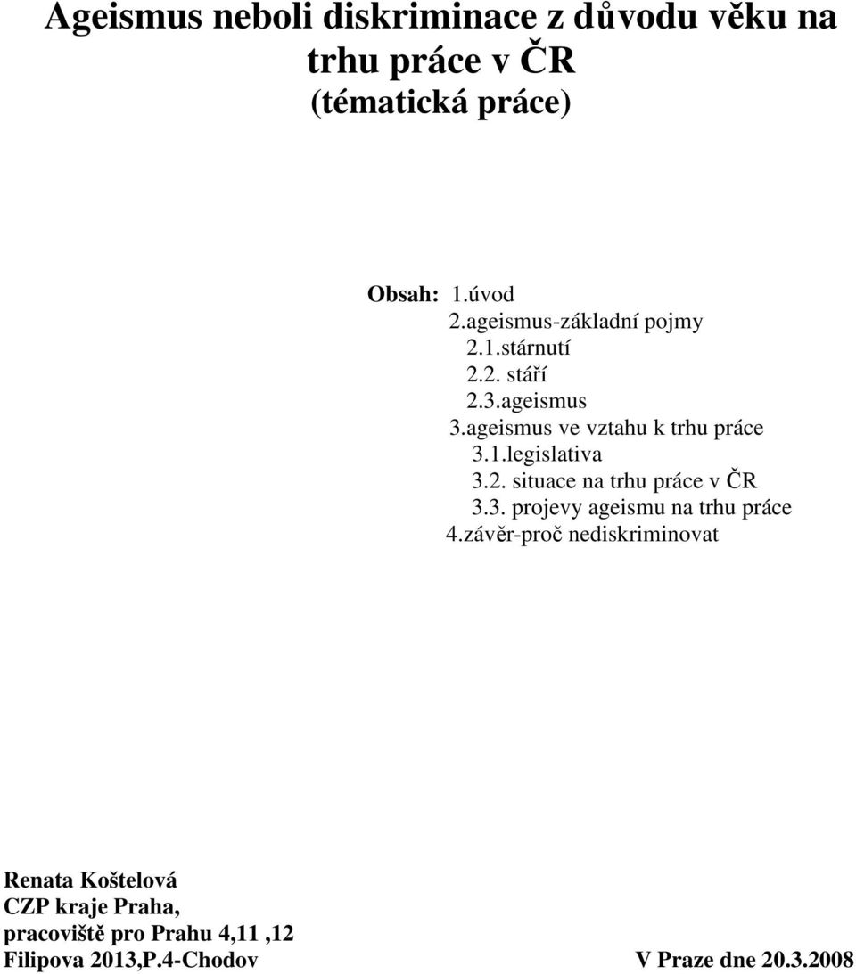 2. situace na trhu práce v ČR 3.3. projevy ageismu na trhu práce 4.