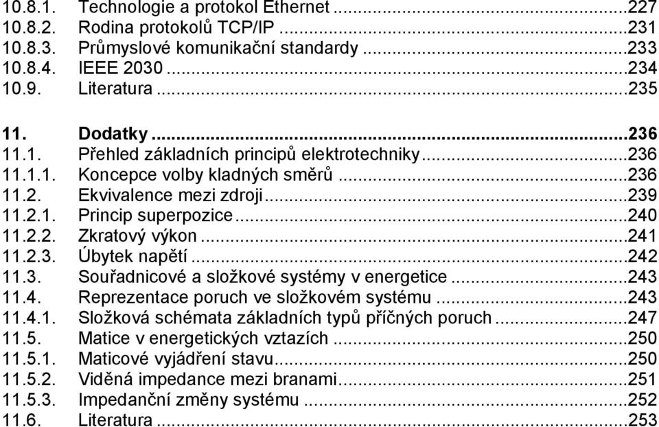 ..4.3. Souřadnicové a složkové systémy v energetice...43.4. Reprezentace poruch ve složkovém systému...43.4.. Složková schémata základních typů příčných poruch...47.5.