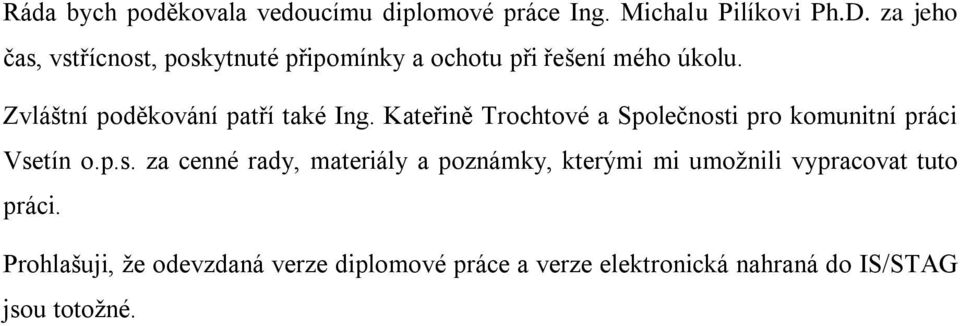 Zvláštní poděkování patří také Ing. Kateřině Trochtové a Společnost