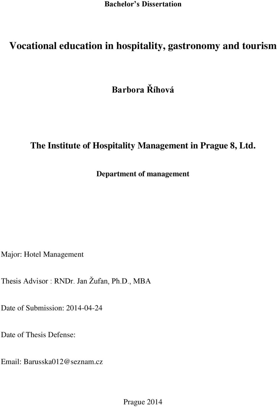 Department of management Major: Hotel Management Thesis Advisor : RNDr. Jan Žufan, Ph.