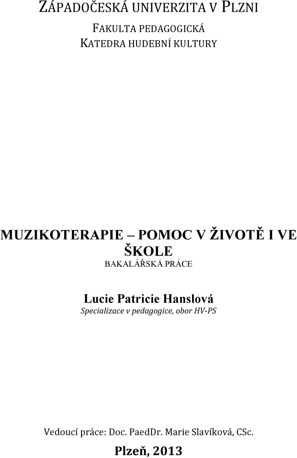 BAKALÁŘSKÁ PRÁCE Lucie Patricie Hanslová Specializace v