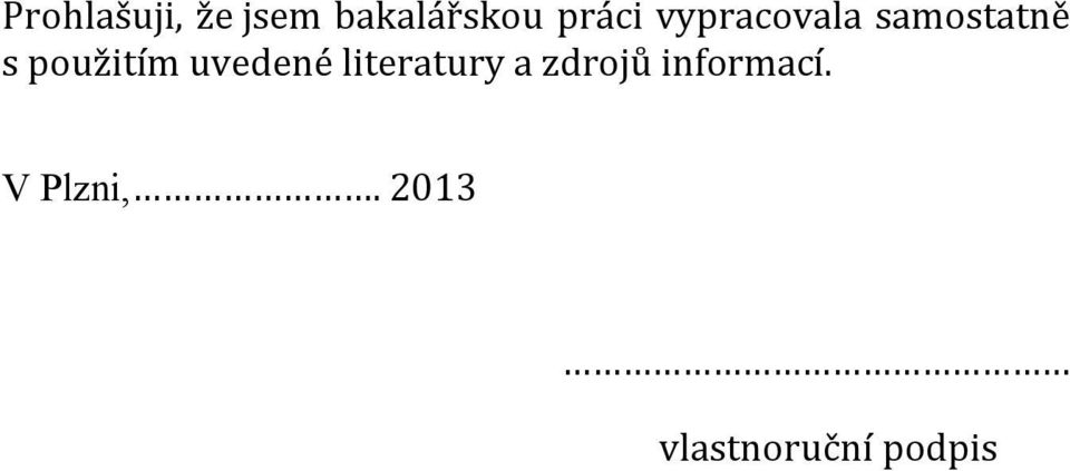 použitím uvedené literatury a zdrojů