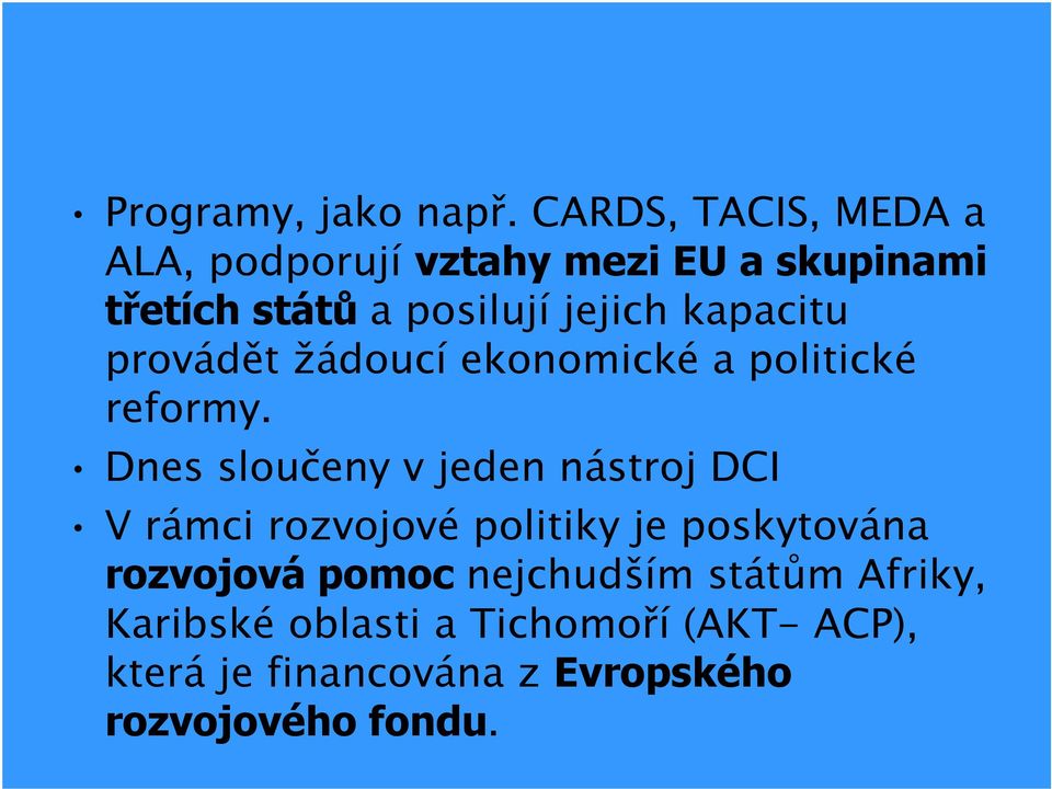 kapacitu provádět žádoucí ekonomické a politické reformy.