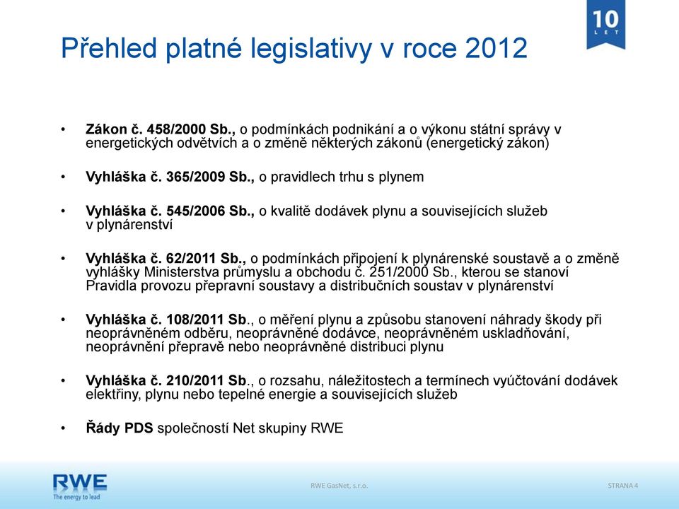 , o podmínkách připojení k plynárenské soustavě a o změně vyhlášky Ministerstva průmyslu a obchodu č. 251/2000 Sb.