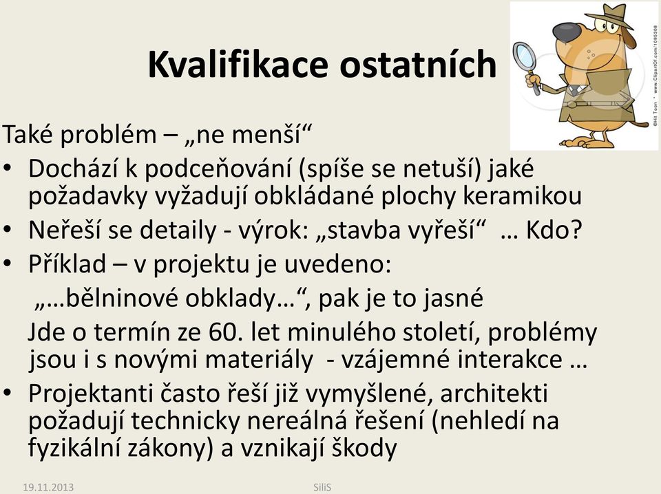 Příklad v projektu je uvedeno: bělninové obklady, pak je to jasné Jde o termín ze 60.