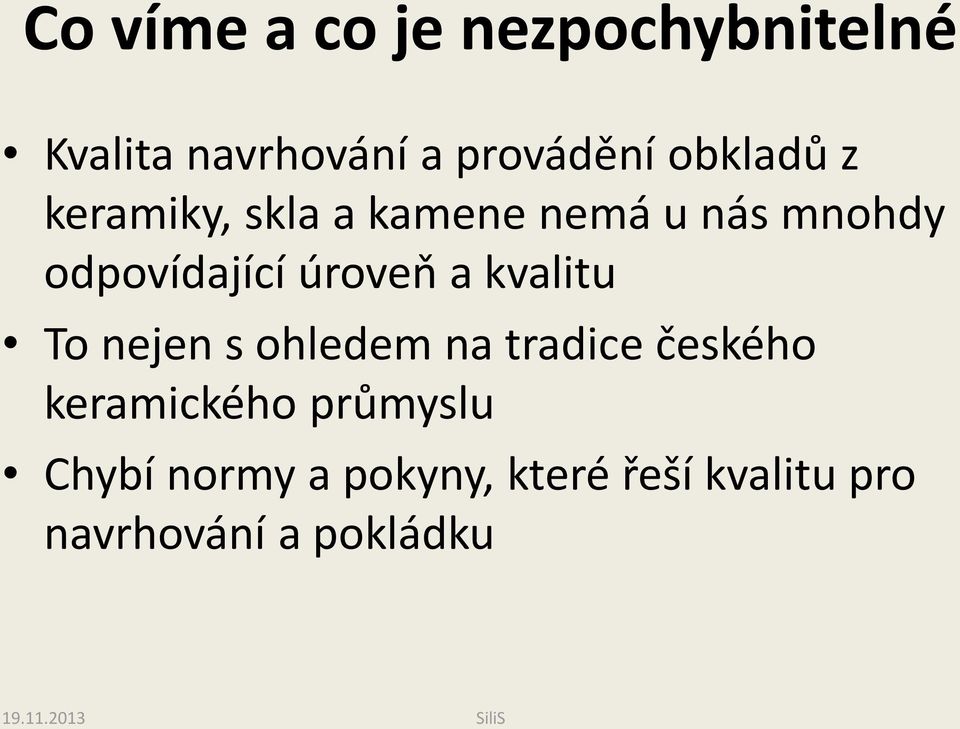 úroveň a kvalitu To nejen s ohledem na tradice českého keramického