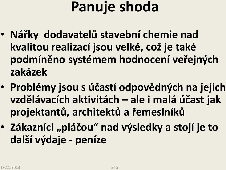 odpovědných na jejich vzdělávacích aktivitách ale i malá účast jak projektantů,