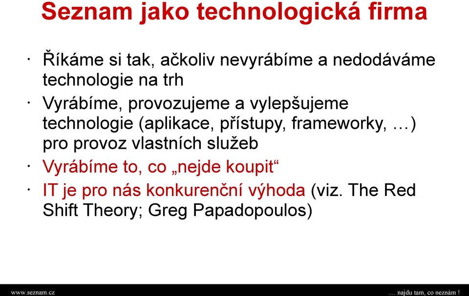 přístupy, frameworky, ) pro provoz vlastních služeb Vyrábíme to, co nejde