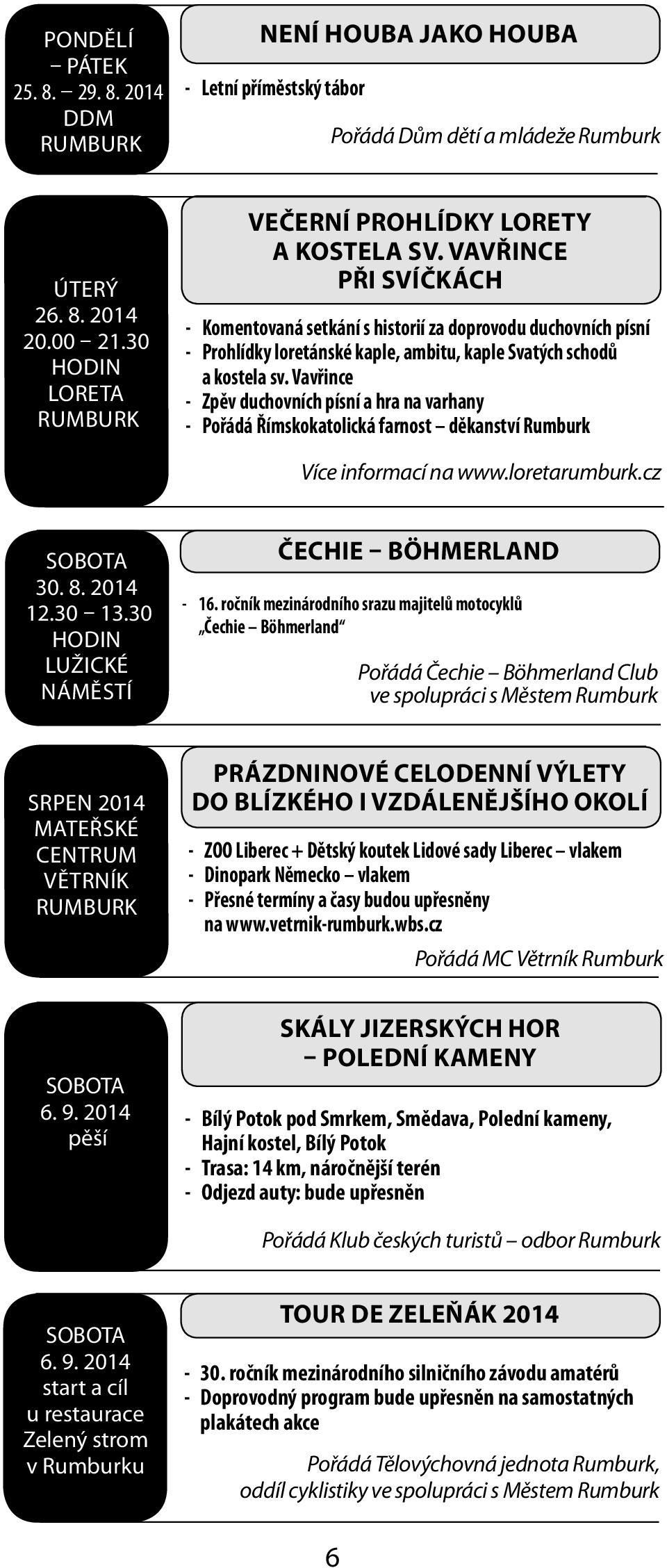 varhany - Pořádá Římskokatolická farnost děkanství 30. 8. 2014 12.30 13.30 Lužické náměstí Čechie Böhmerland - 16.