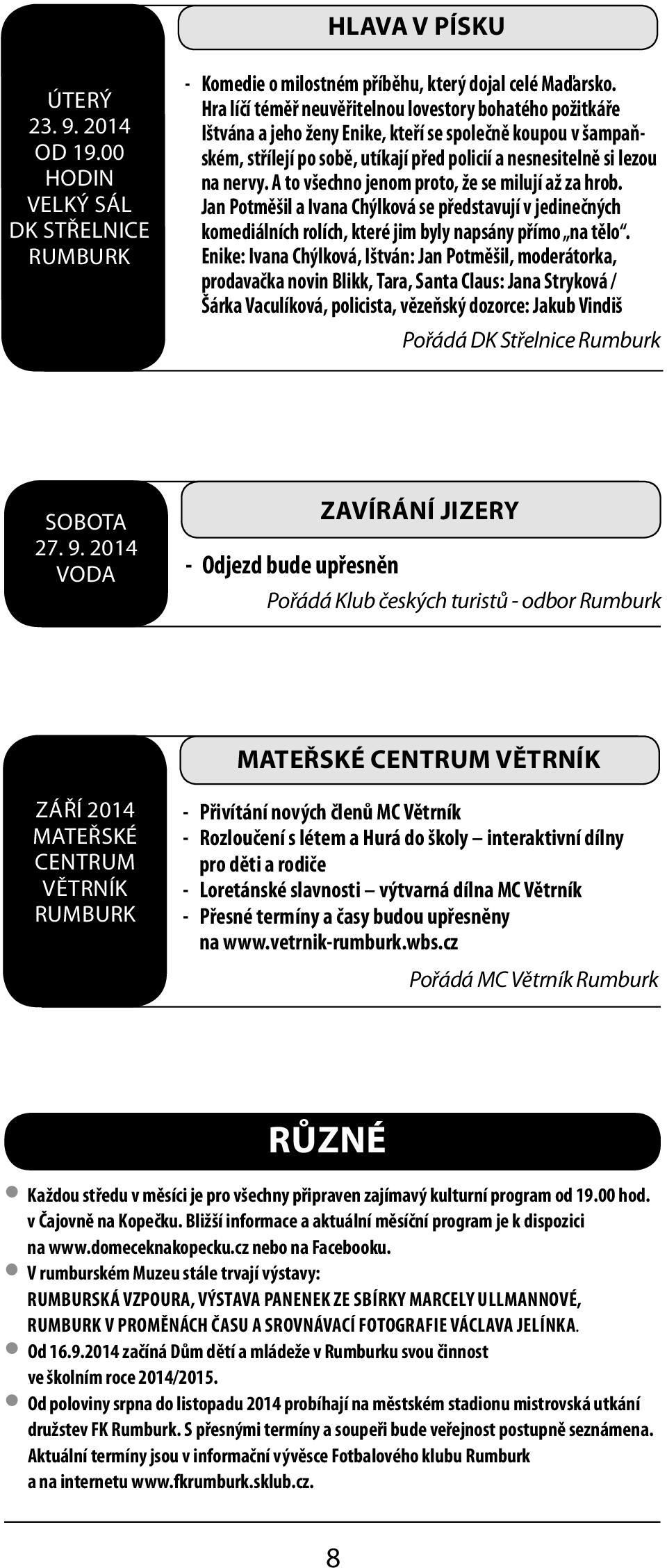 A to všechno jenom proto, že se milují až za hrob. Jan Potměšil a Ivana Chýlková se představují v jedinečných komediálních rolích, které jim byly napsány přímo na tělo.