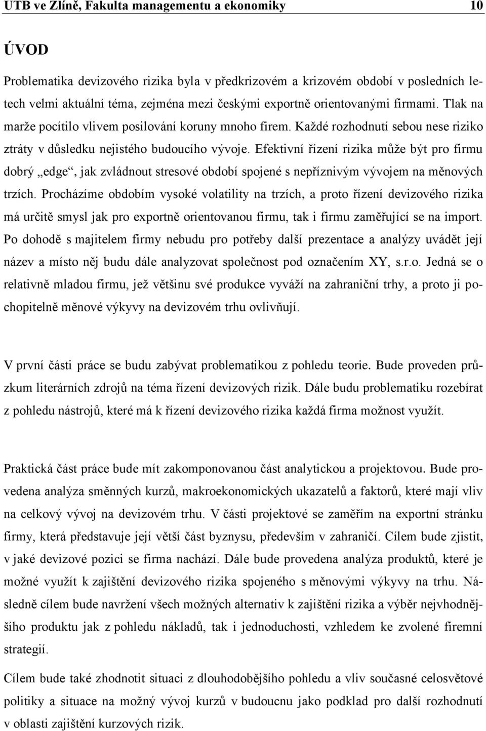 Efektivní řízení rizika může být pro firmu dobrý edge, jak zvládnout stresové období spojené s nepříznivým vývojem na měnových trzích.