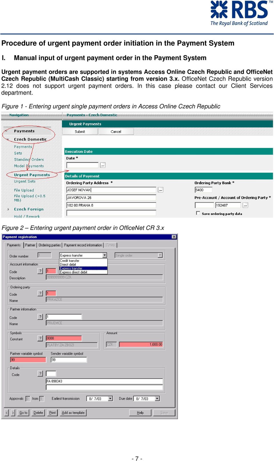 OfficeNet Czech Republic (MultiCash Classic) starting from version 3.x. OfficeNet Czech Republic version 2.