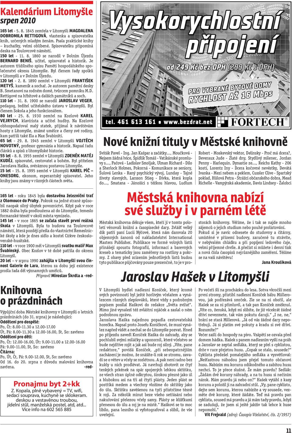 Je autorem třídílného spisu Paměti hospodářského společenství okresu Litomyšle. Byl členem řady spolků v Litomyšli a v Dolním Újezdu. 120 let - 2. 8.