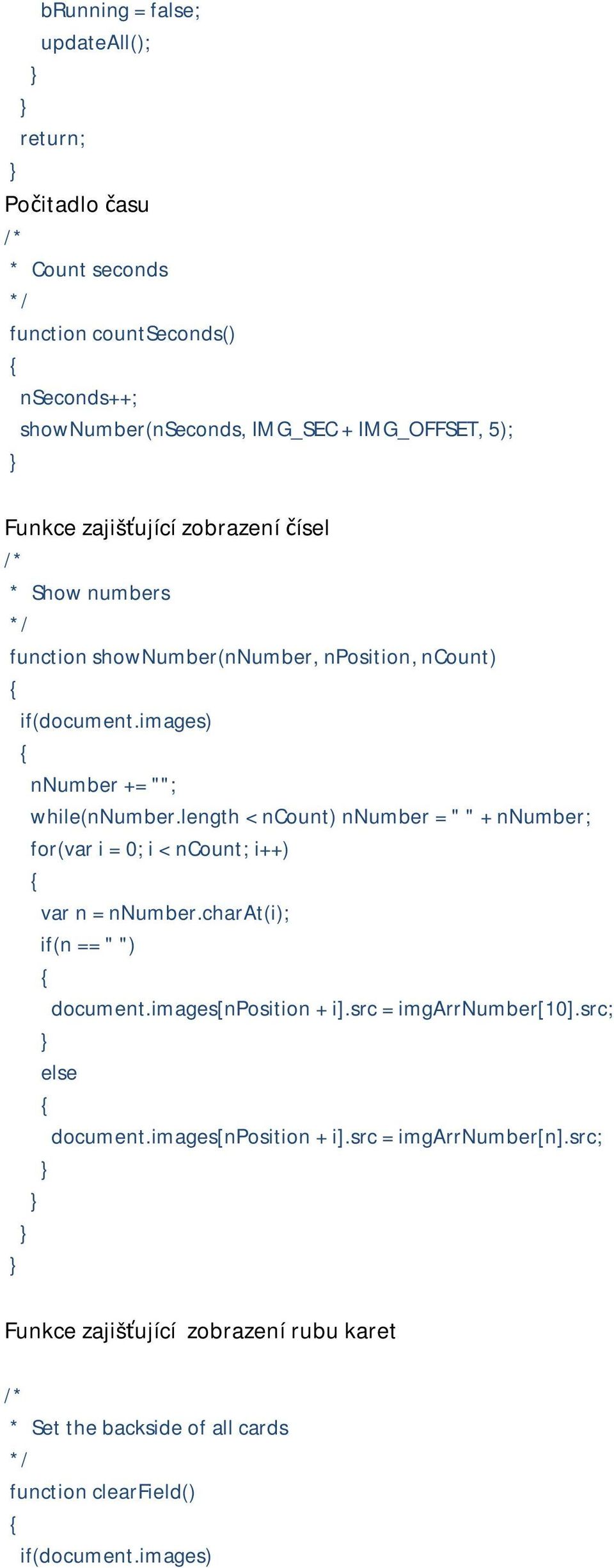 length < ncount) nnumber = " " + nnumber; for(var i = 0; i < ncount; i++) var n = nnumber.charat(i); if(n == " ") document.images[nposition + i].