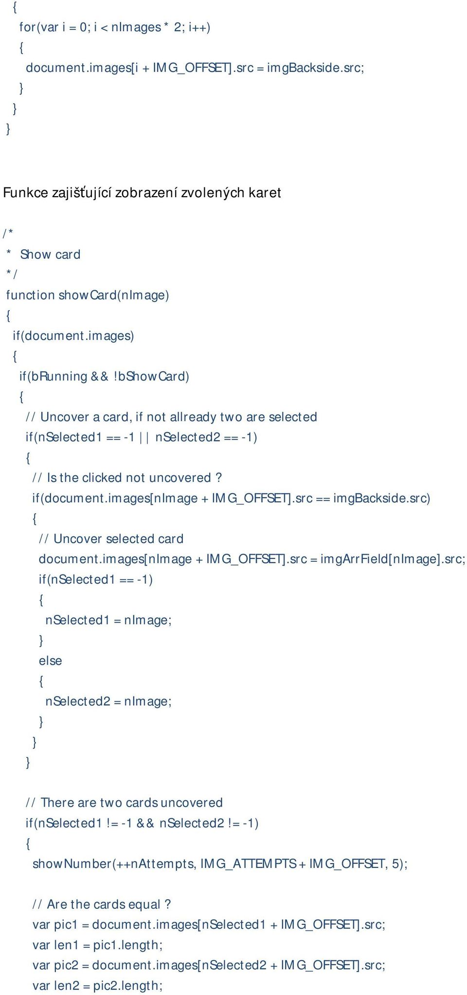 src) // Uncover selected card document.images[nimage + IMG_OFFSET].src = imgarrfield[nimage].