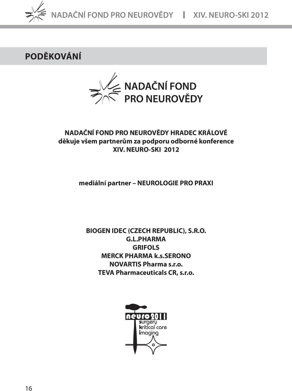NEURO-SKI 202 mediální partner NEUROLOGIE PRO PRAXI BIOGEN IDEC (CZECH