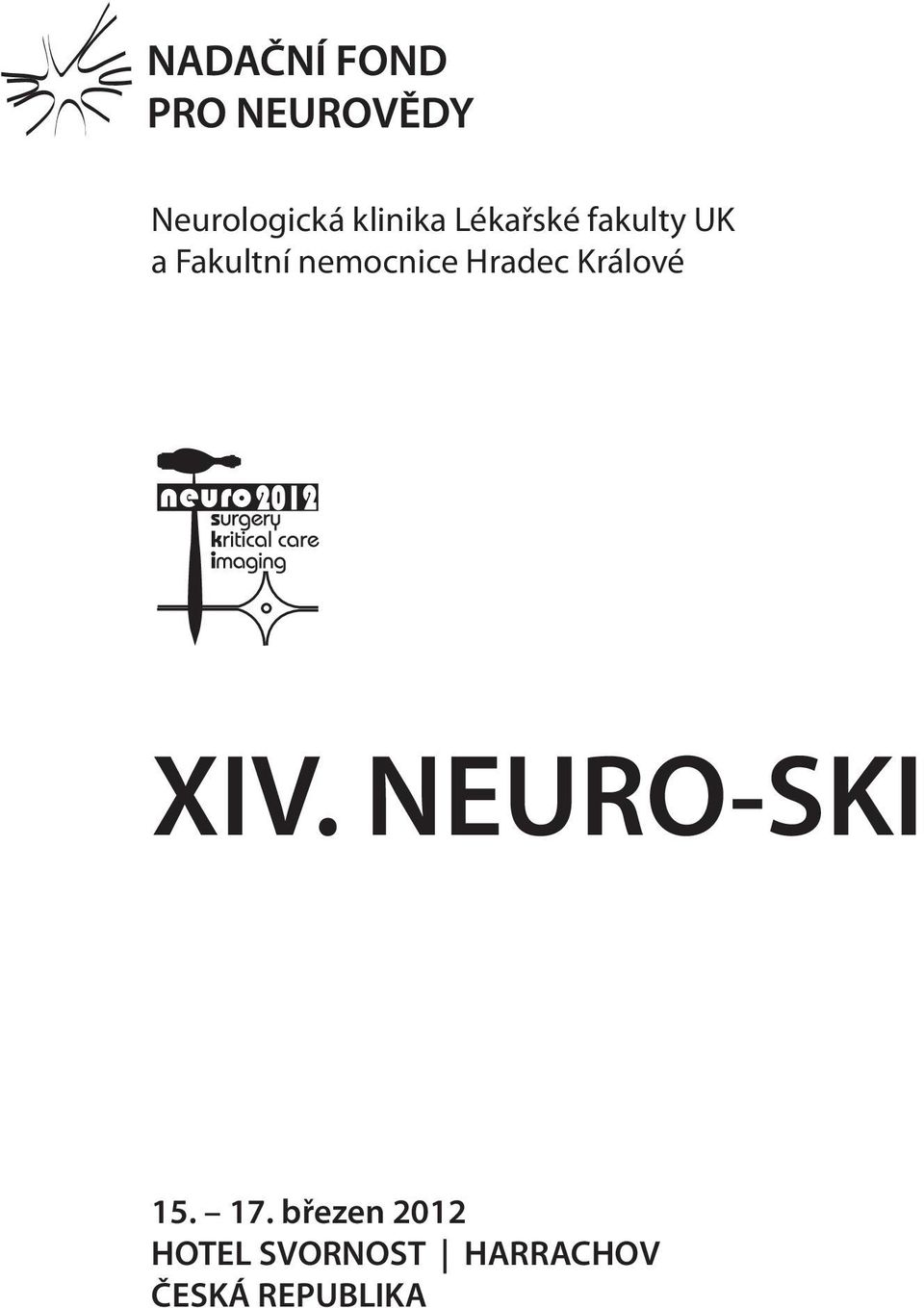 Králové XIV. NEURO-SKI 5. 7.