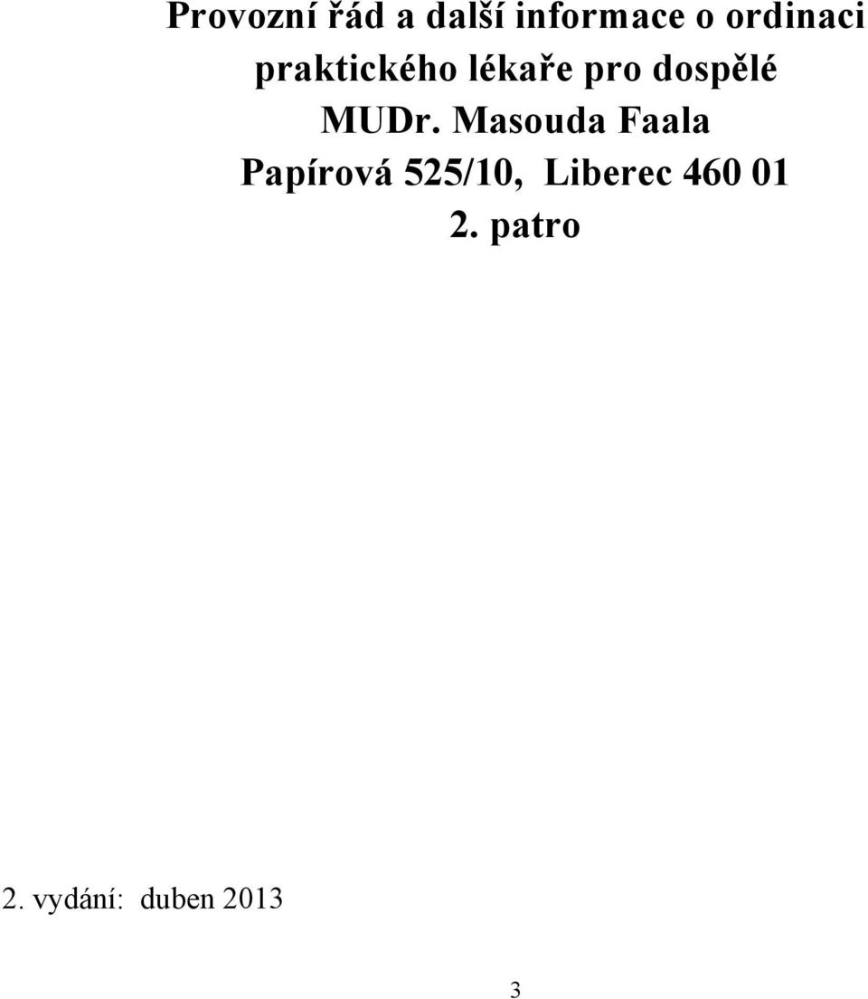 MUDr. Masouda Faala Papírová 525/10,