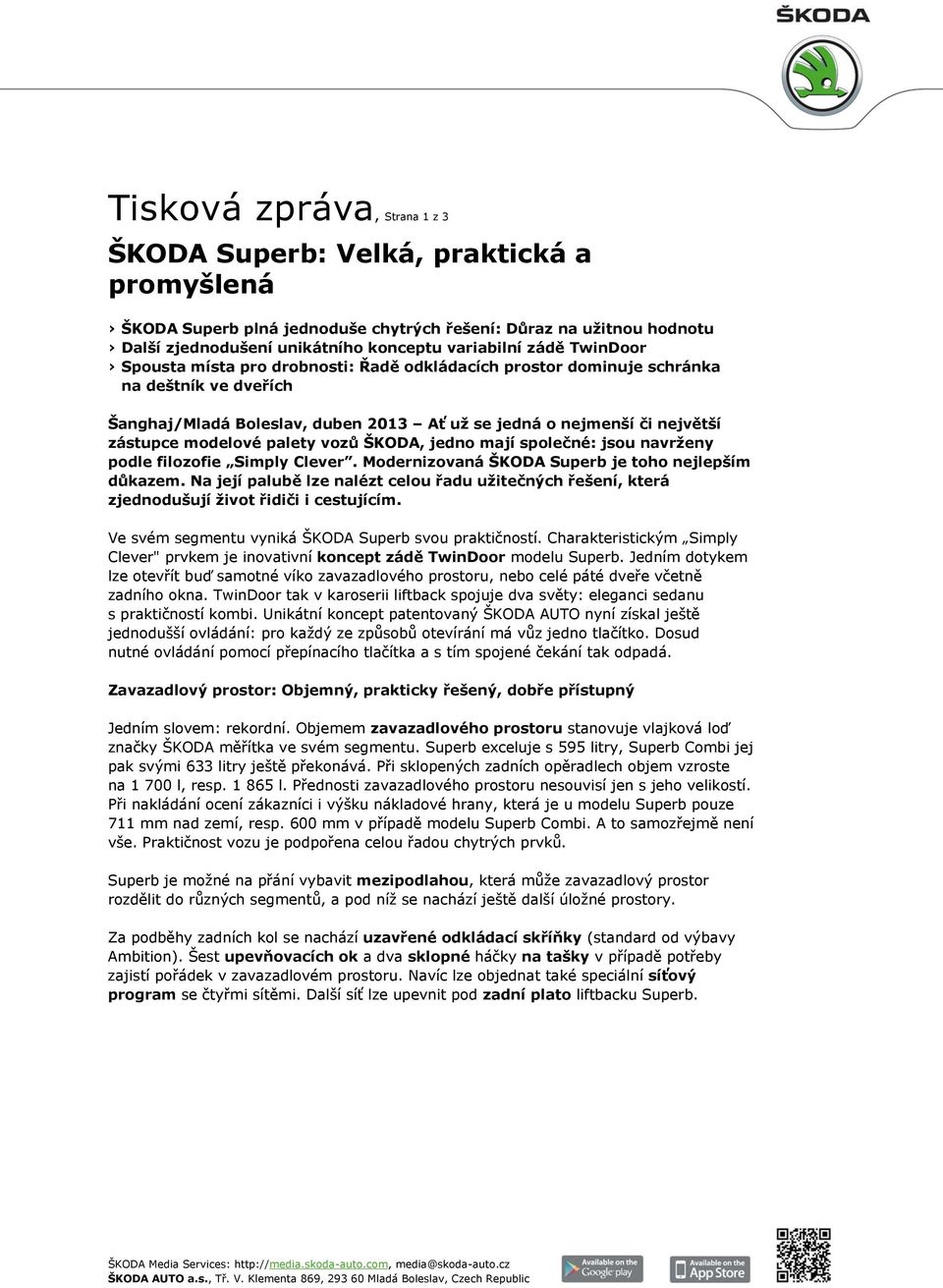 palety vozů ŠKODA, jedno mají společné: jsou navrženy podle filozofie Simply Clever. Modernizovaná ŠKODA Superb je toho nejlepším důkazem.