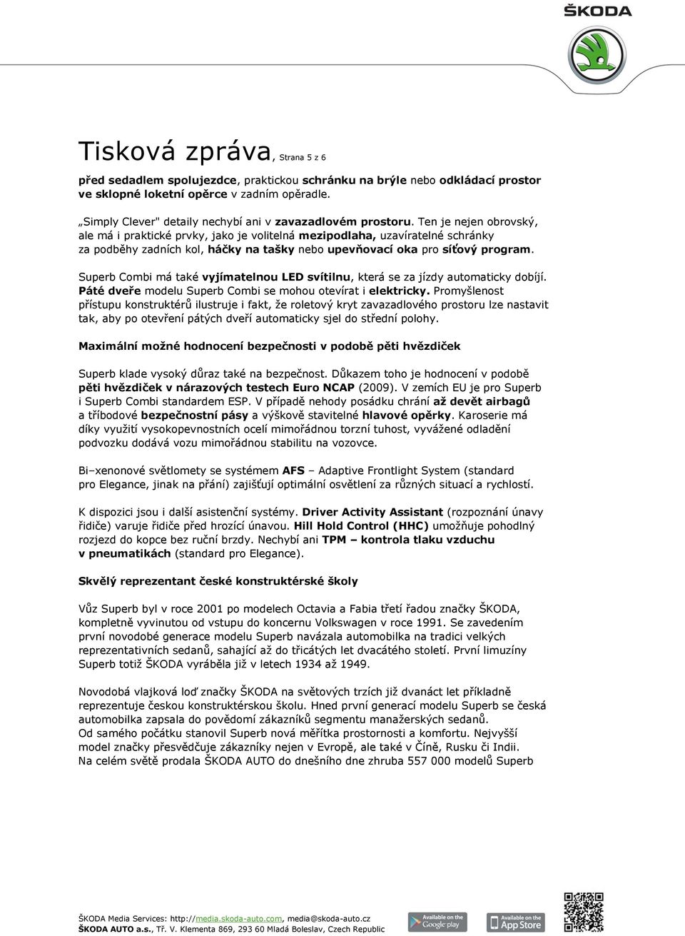 Ten je nejen obrovský, ale má i praktické prvky, jako je volitelná mezipodlaha, uzavíratelné schránky za podběhy zadních kol, háčky na tašky nebo upevňovací oka pro síťový program.